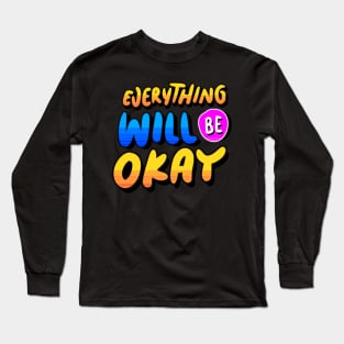 Everything will be ok Long Sleeve T-Shirt